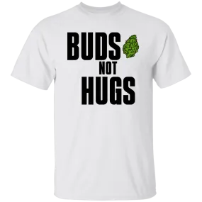 Buds Not Hugs /White T-Shirt