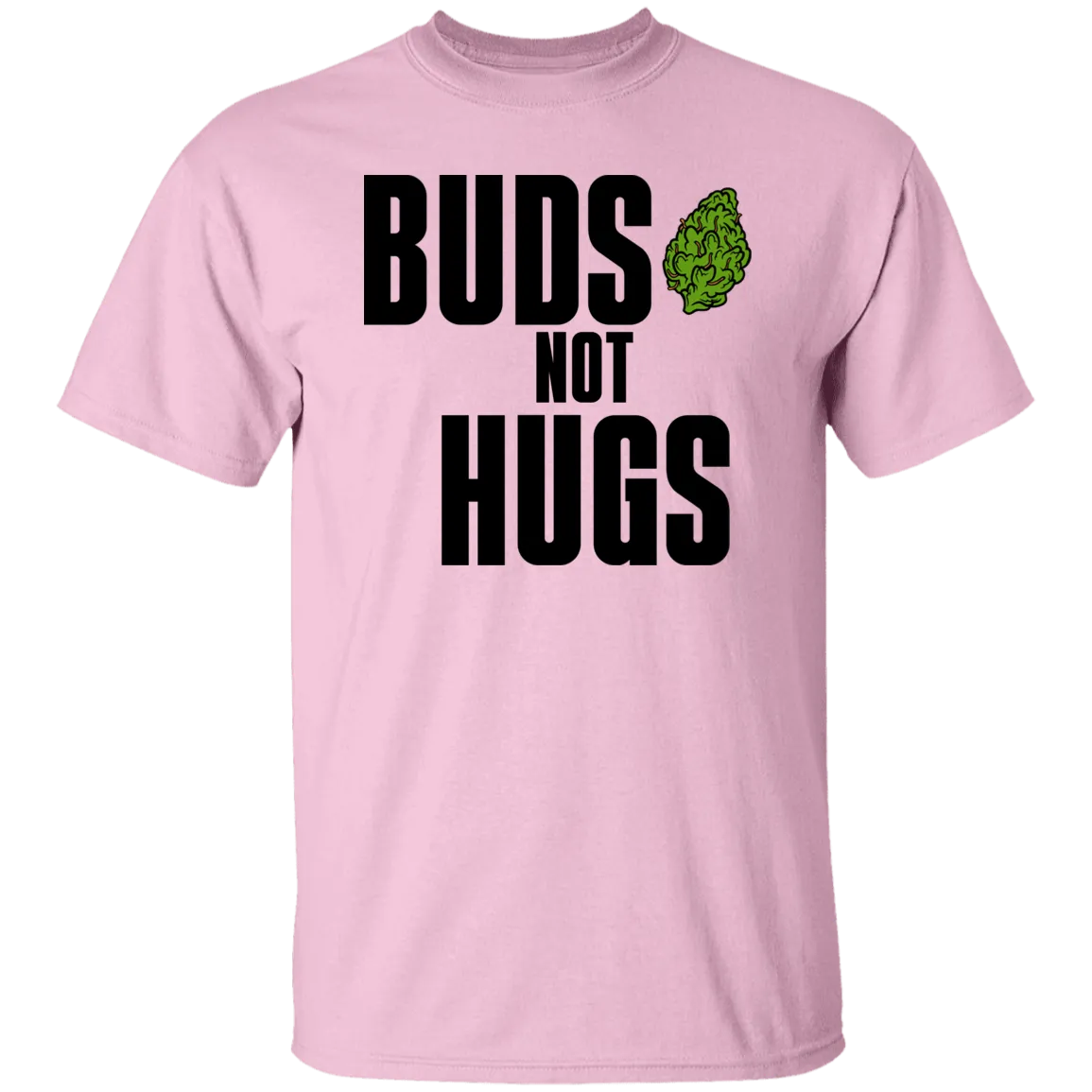 Buds Not Hugs /White T-Shirt