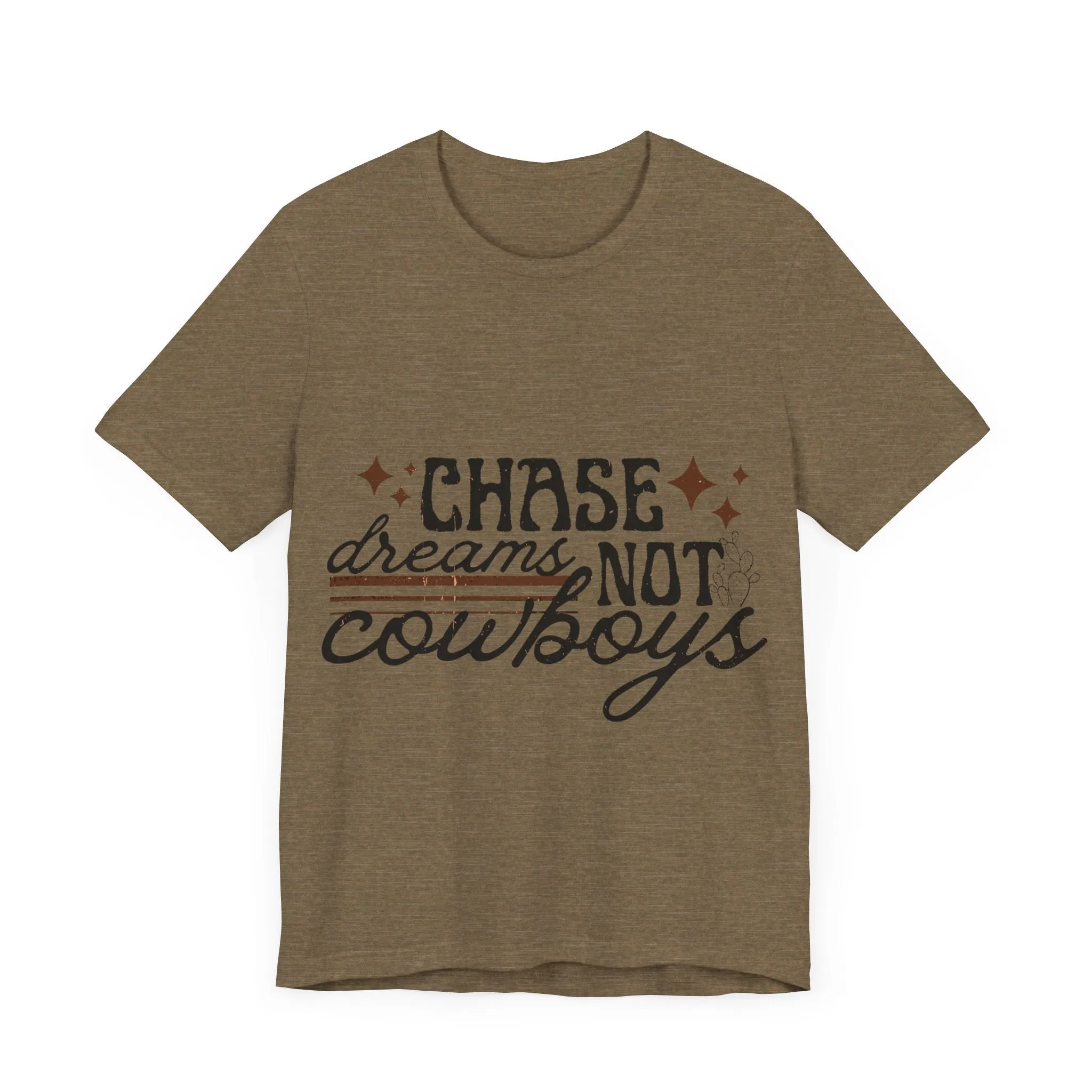 Chase Dreams Not Cowboys Tee Shirt