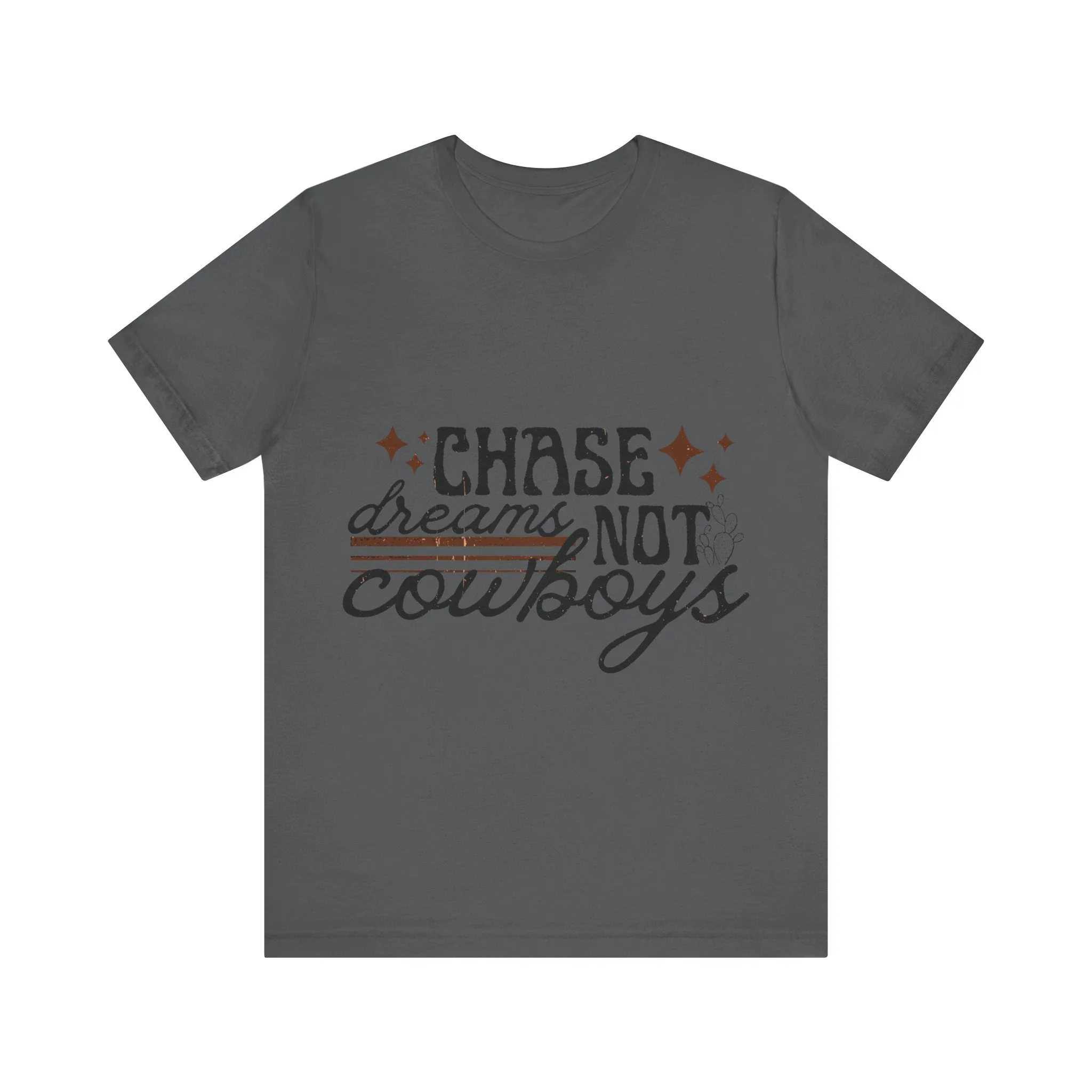 Chase Dreams Not Cowboys Tee Shirt