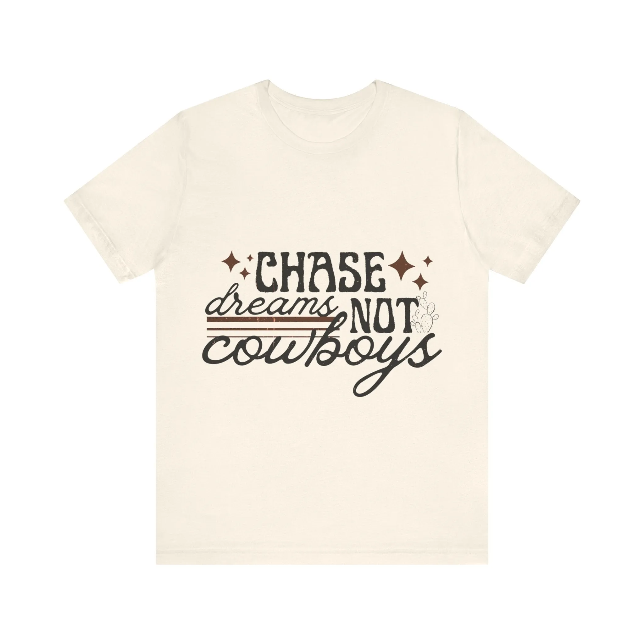 Chase Dreams Not Cowboys Tee Shirt