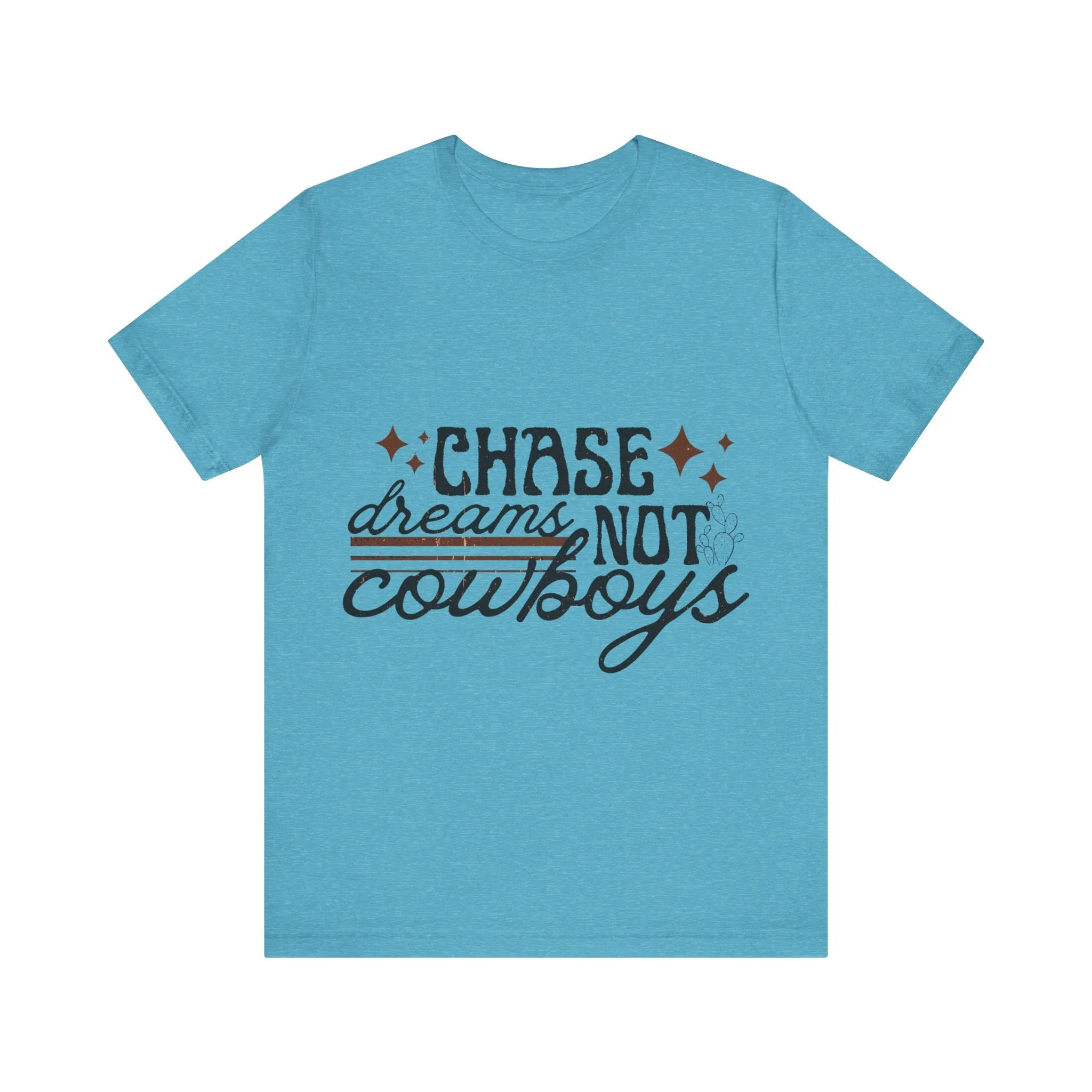 Chase Dreams Not Cowboys Tee Shirt