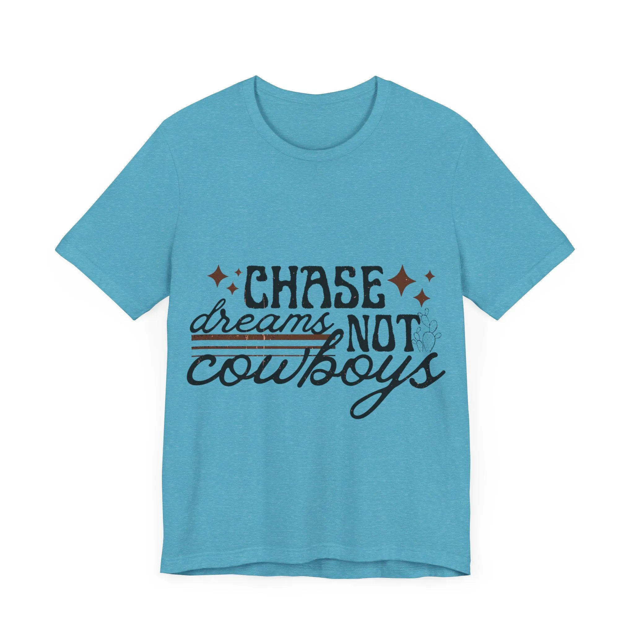 Chase Dreams Not Cowboys Tee Shirt