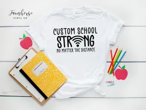 Custom School Name Strong No Matter the Distance Shirt