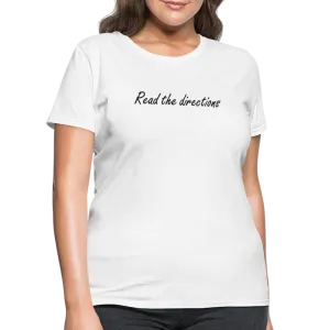 “Read the Directions”-Women's T-Shirt