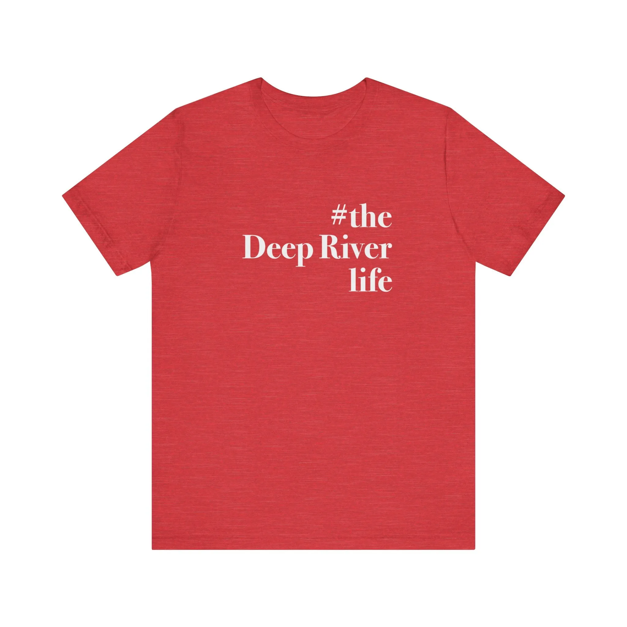 #thedeepriverlife Unisex Jersey Short Sleeve Tee