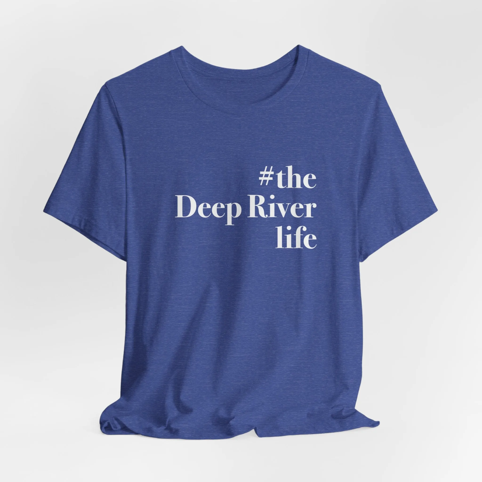 #thedeepriverlife Unisex Jersey Short Sleeve Tee