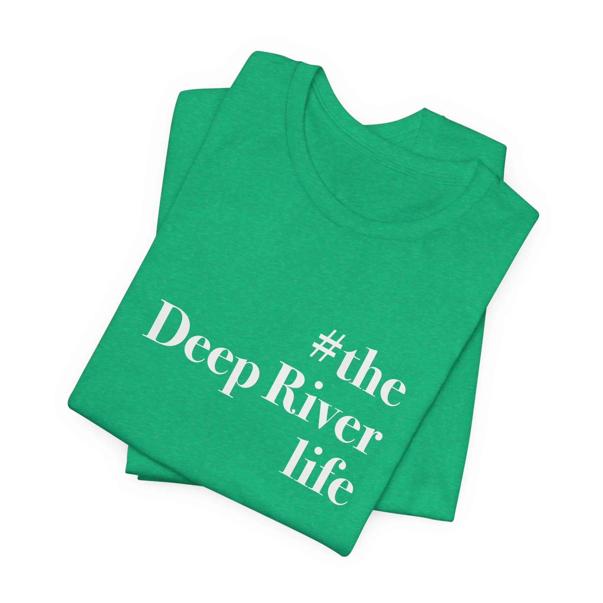 #thedeepriverlife Unisex Jersey Short Sleeve Tee